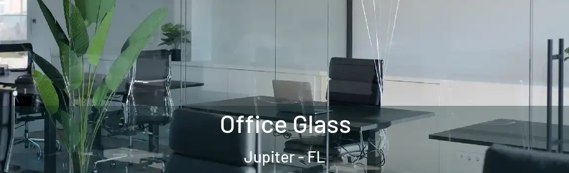 Office Glass Jupiter - FL